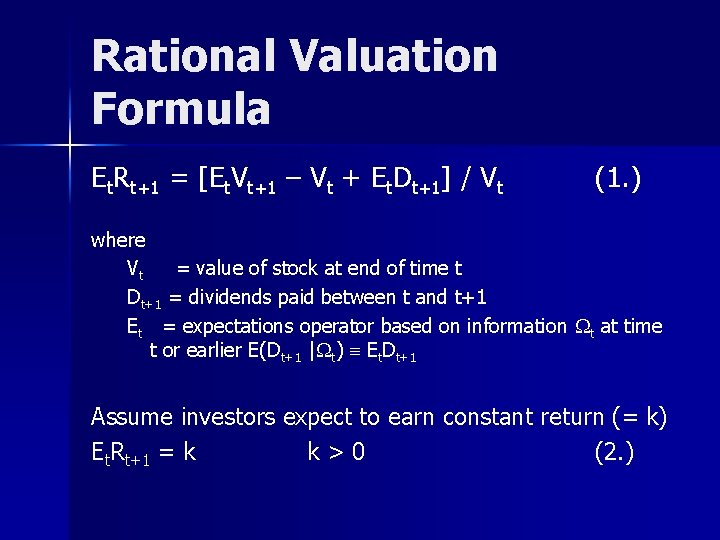 Rational Valuation Formula Et. Rt+1 = [Et. Vt+1 – Vt + Et. Dt+1] /