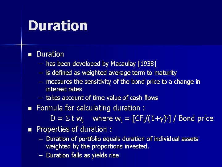 Duration n Duration – has been developed by Macaulay [1938] – is defined as