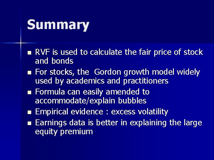 Summary n n n RVF is used to calculate the fair price of stock