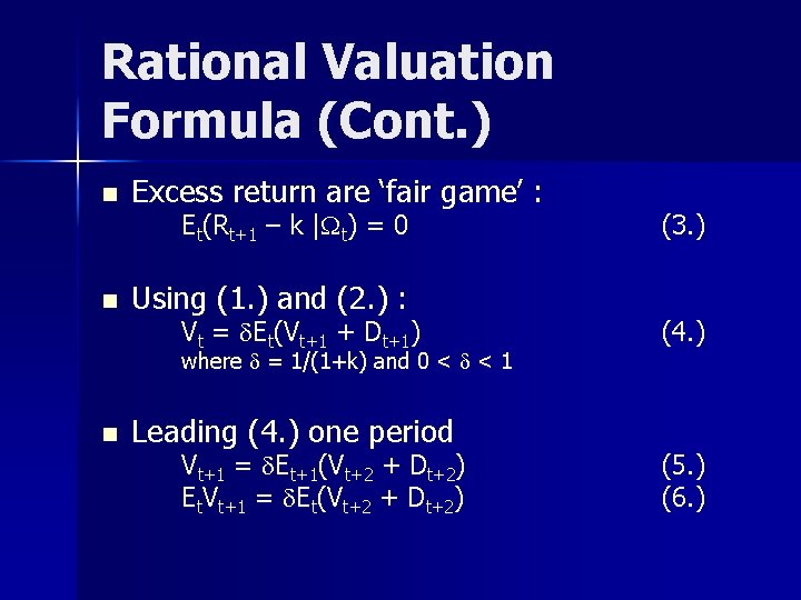 Rational Valuation Formula (Cont. ) n Excess return are ‘fair game’ : Et(Rt+1 –