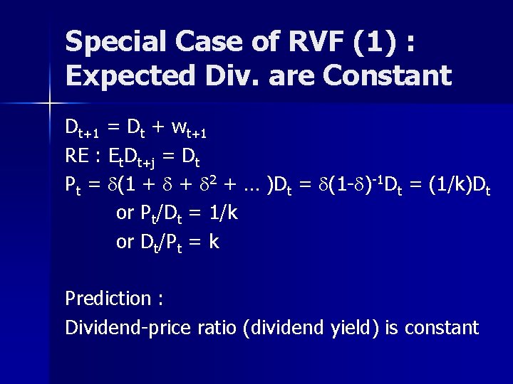 Special Case of RVF (1) : Expected Div. are Constant Dt+1 = Dt +