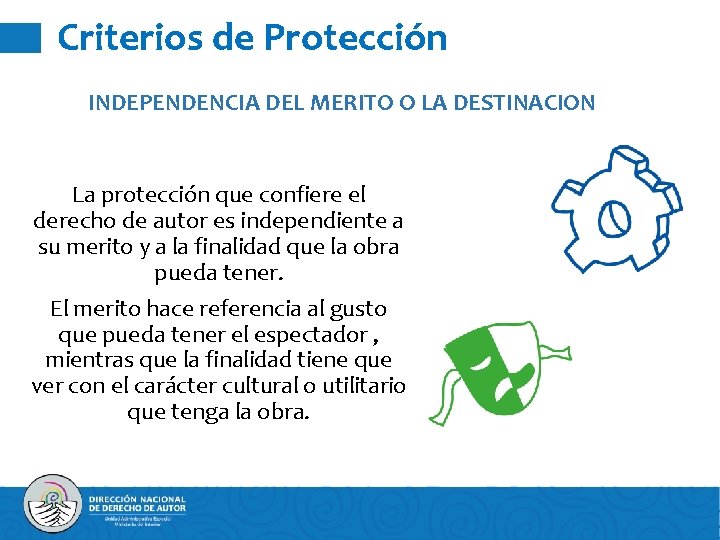 Criterios de Protección INDEPENDENCIA DEL MERITO O LA DESTINACION La protección que confiere el