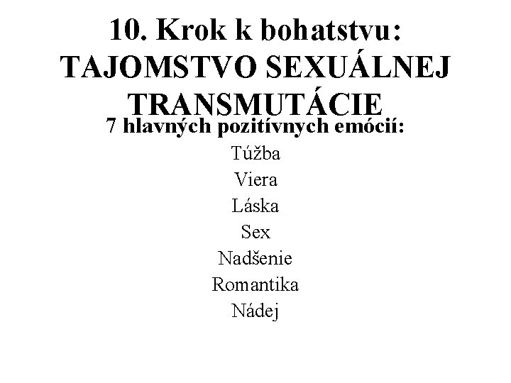 10. Krok k bohatstvu: TAJOMSTVO SEXUÁLNEJ TRANSMUTÁCIE 7 hlavných pozitívnych emócií: Túžba Viera Láska