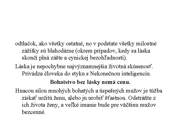 odtlačok, ako všetky ostatné, no v podstate všetky milostné zážitky sú blahodárne (okrem prípadov,