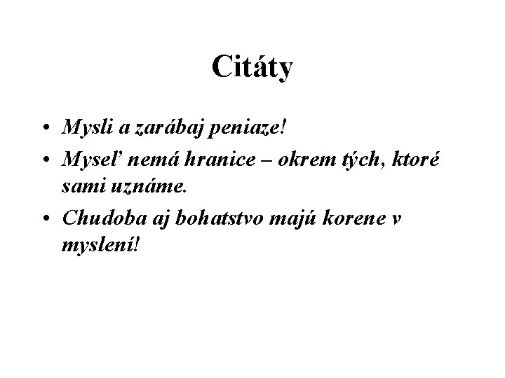 Citáty • Mysli a zarábaj peniaze! • Myseľ nemá hranice – okrem tých, ktoré