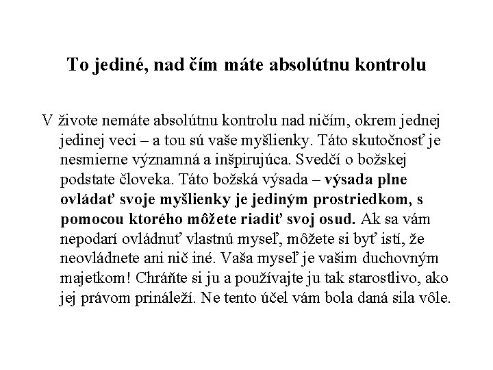 To jediné, nad čím máte absolútnu kontrolu V živote nemáte absolútnu kontrolu nad ničím,