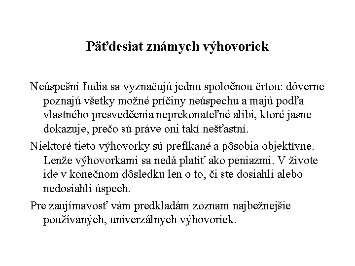 Päťdesiat známych výhovoriek Neúspešní ľudia sa vyznačujú jednu spoločnou črtou: dôverne poznajú všetky možné