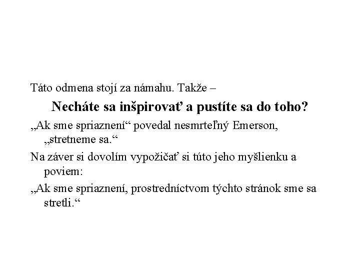 Táto odmena stojí za námahu. Takže – Necháte sa inšpirovať a pustíte sa do