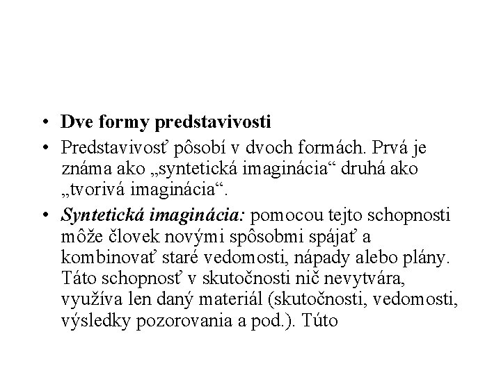  • Dve formy predstavivosti • Predstavivosť pôsobí v dvoch formách. Prvá je známa