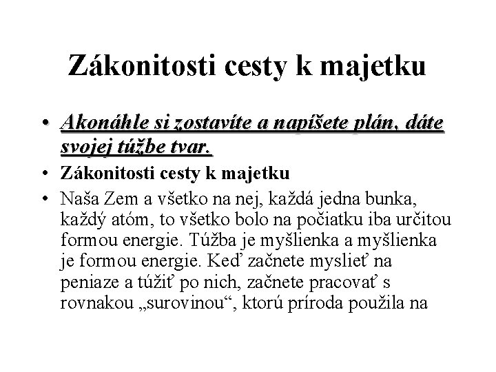 Zákonitosti cesty k majetku • Akonáhle si zostavíte a napíšete plán, dáte svojej túžbe