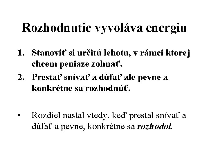 Rozhodnutie vyvoláva energiu 1. Stanoviť si určitú lehotu, v rámci ktorej chcem peniaze zohnať.