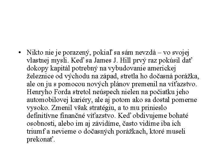  • Nikto nie je porazený, pokiaľ sa sám nevzdá – vo svojej vlastnej