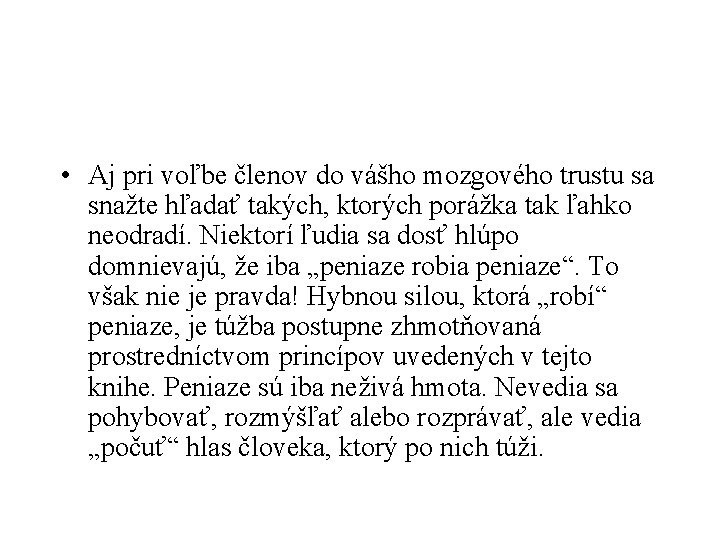  • Aj pri voľbe členov do vášho mozgového trustu sa snažte hľadať takých,