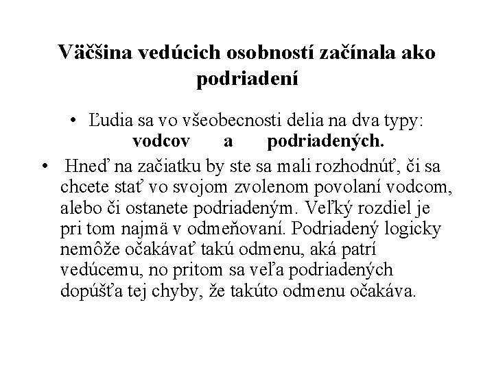 Väčšina vedúcich osobností začínala ako podriadení • Ľudia sa vo všeobecnosti delia na dva
