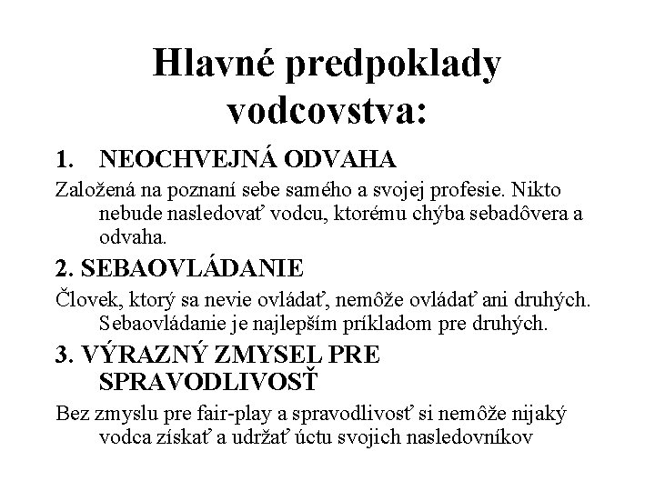 Hlavné predpoklady vodcovstva: 1. NEOCHVEJNÁ ODVAHA Založená na poznaní sebe samého a svojej profesie.