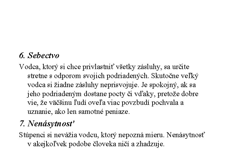 6. Sebectvo Vodca, ktorý si chce privlastniť všetky zásluhy, sa určite stretne s odporom