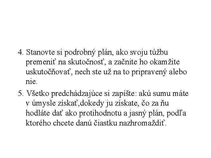 4. Stanovte si podrobný plán, ako svoju túžbu premeniť na skutočnosť, a začnite ho