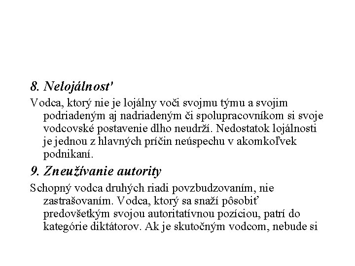 8. Nelojálnosť Vodca, ktorý nie je lojálny voči svojmu týmu a svojim podriadeným aj