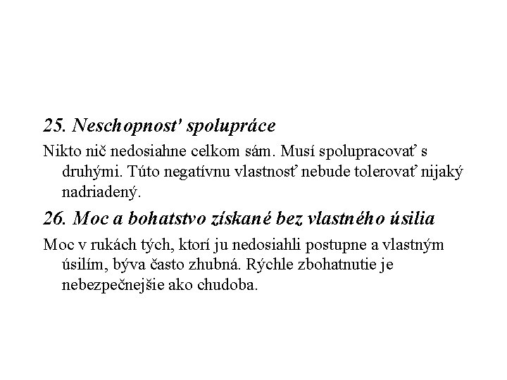 25. Neschopnosť spolupráce Nikto nič nedosiahne celkom sám. Musí spolupracovať s druhými. Túto negatívnu