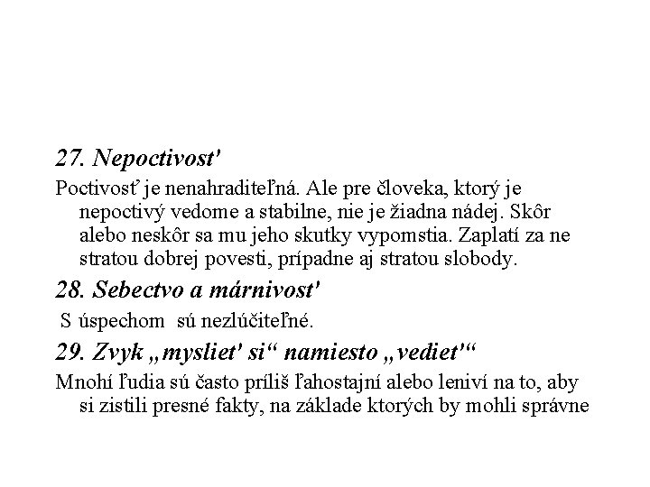 27. Nepoctivosť Poctivosť je nenahraditeľná. Ale pre človeka, ktorý je nepoctivý vedome a stabilne,