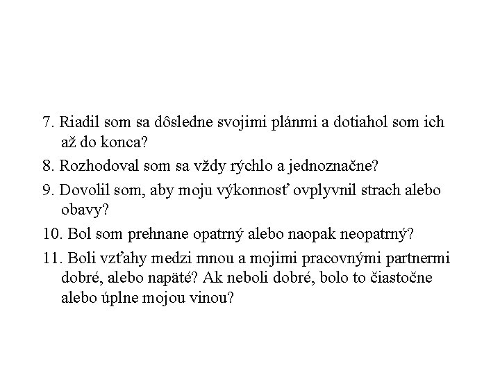7. Riadil som sa dôsledne svojimi plánmi a dotiahol som ich až do konca?