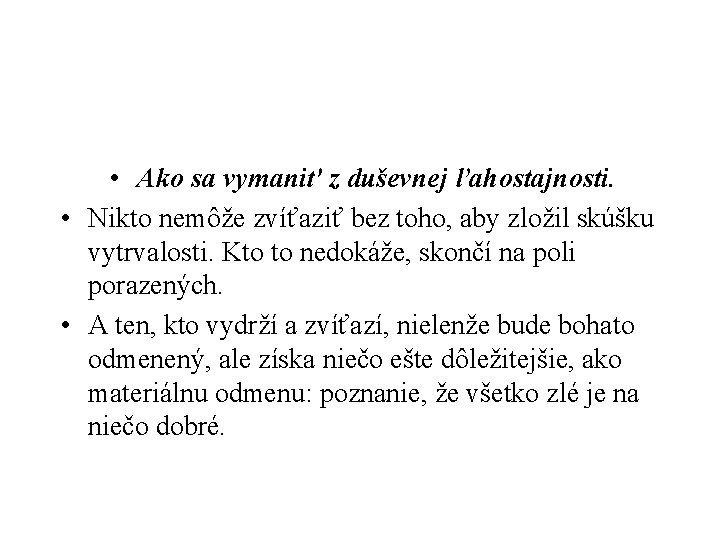  • Ako sa vymaniť z duševnej ľahostajnosti. • Nikto nemôže zvíťaziť bez toho,