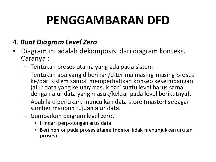 PENGGAMBARAN DFD 4. Buat Diagram Level Zero • Diagram ini adalah dekomposisi dari diagram PENGGAMBARAN DFD 4. Buat Diagram Level Zero • Diagram ini adalah dekomposisi dari diagram