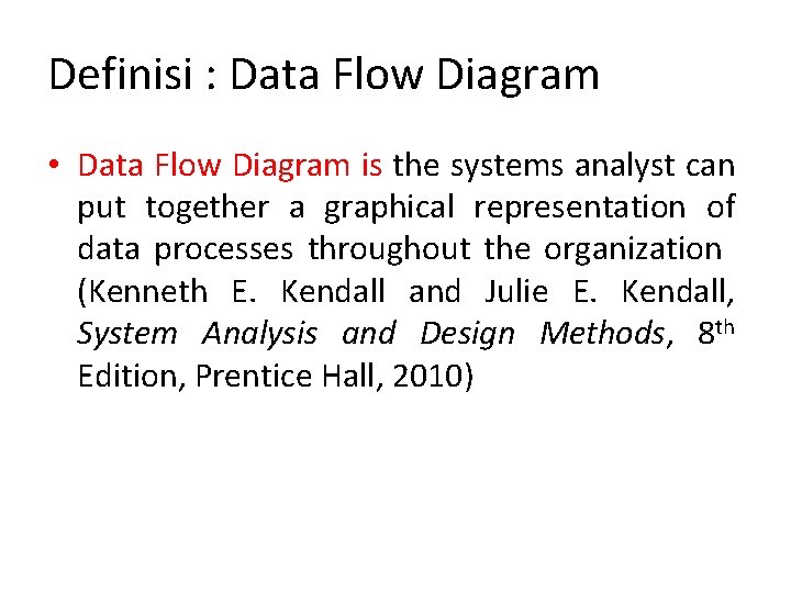 Definisi : Data Flow Diagram • Data Flow Diagram is the systems analyst can Definisi : Data Flow Diagram • Data Flow Diagram is the systems analyst can