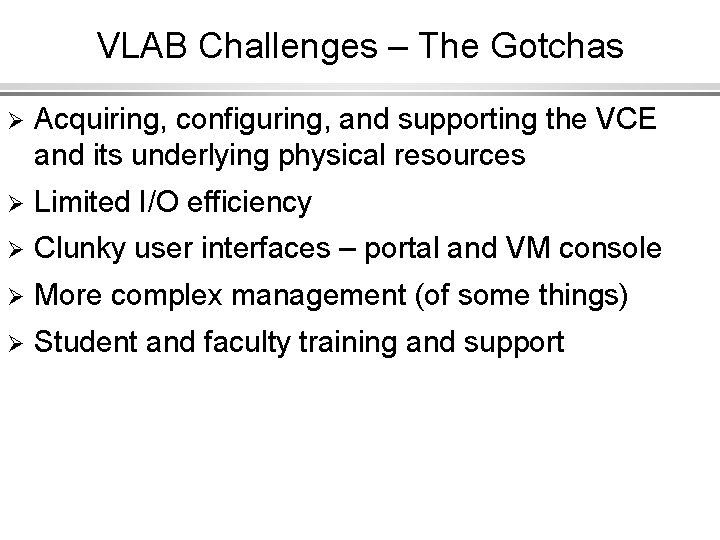 VLAB Challenges – The Gotchas Ø Acquiring, configuring, and supporting the VCE and its