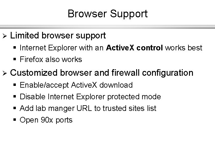 Browser Support Ø Limited browser support § Internet Explorer with an Active. X control