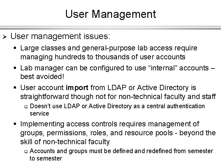 User Management Ø User management issues: § Large classes and general-purpose lab access require