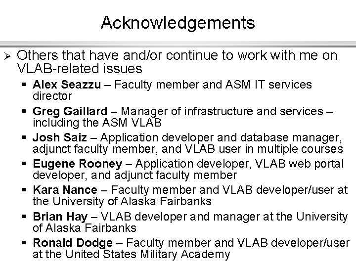 Acknowledgements Ø Others that have and/or continue to work with me on VLAB-related issues
