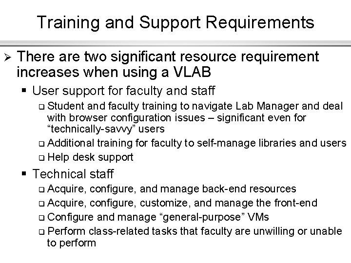 Training and Support Requirements Ø There are two significant resource requirement increases when using