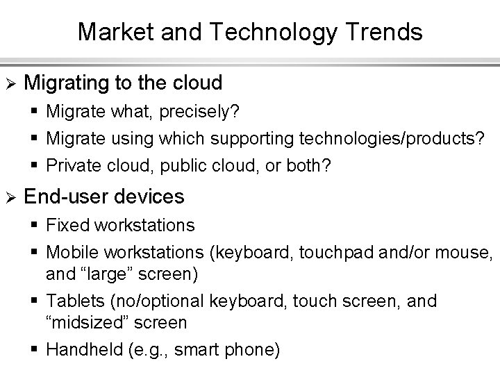 Market and Technology Trends Ø Migrating to the cloud § Migrate what, precisely? §