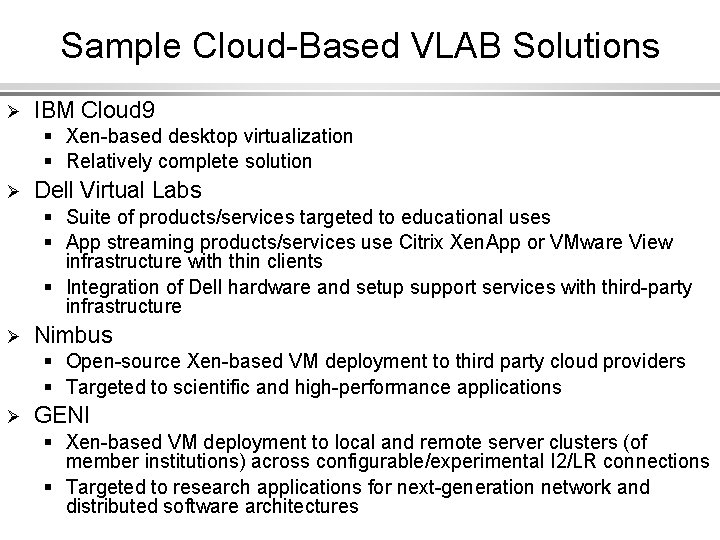 Sample Cloud-Based VLAB Solutions Ø IBM Cloud 9 § Xen-based desktop virtualization § Relatively