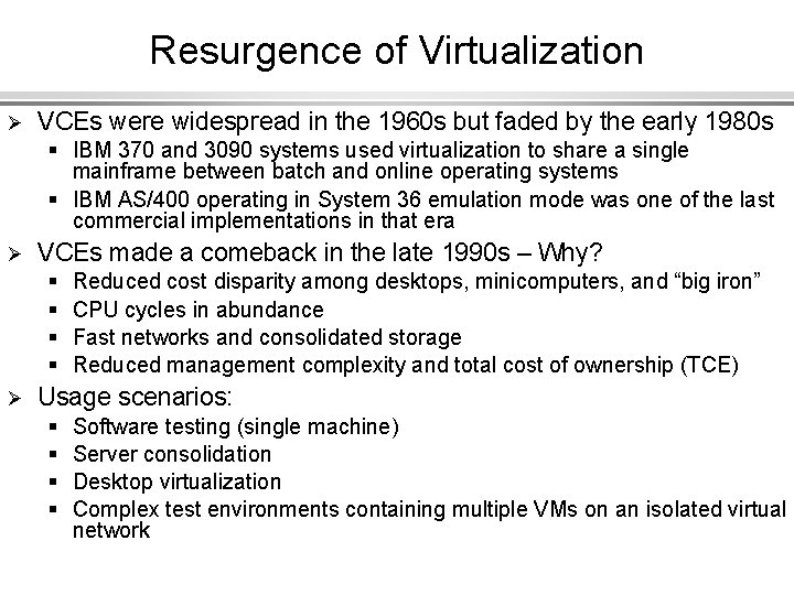 Resurgence of Virtualization Ø VCEs were widespread in the 1960 s but faded by