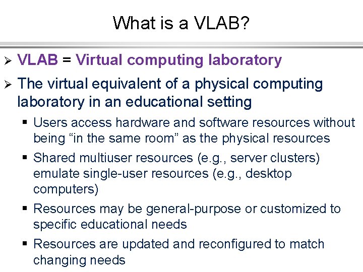 What is a VLAB? Ø VLAB = Virtual computing laboratory Ø The virtual equivalent