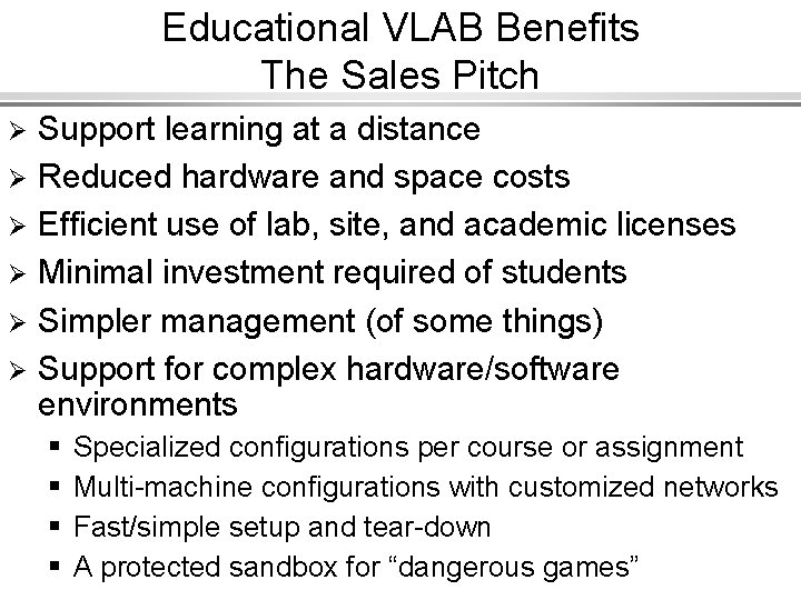 Educational VLAB Benefits The Sales Pitch Support learning at a distance Ø Reduced hardware