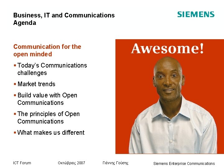 Business, IT and Communications Agenda Communication for the open minded § Today’s Communications challenges