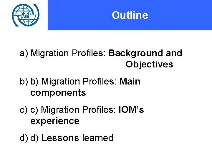 Outline a) Migration Profiles: Background and Objectives b) b) Migration Profiles: Main components c)