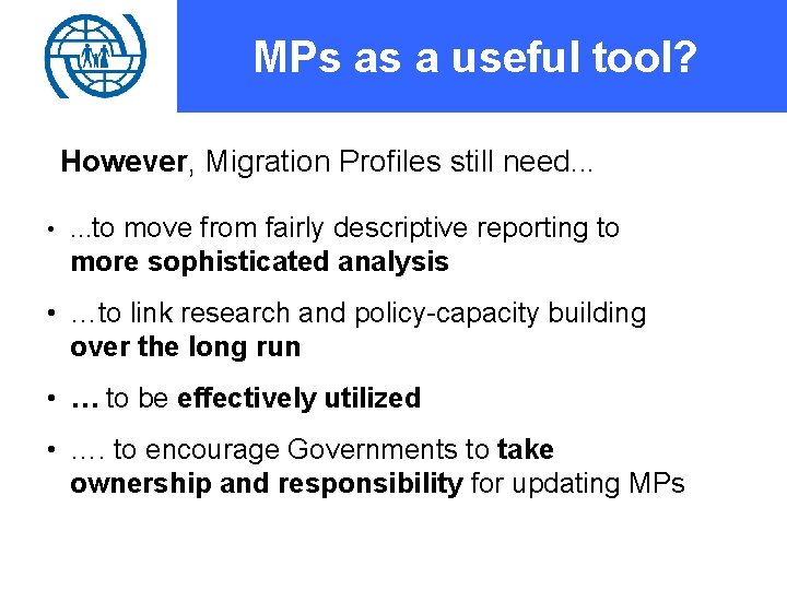 MPs as a useful tool? However, Migration Profiles still need. . . • …to