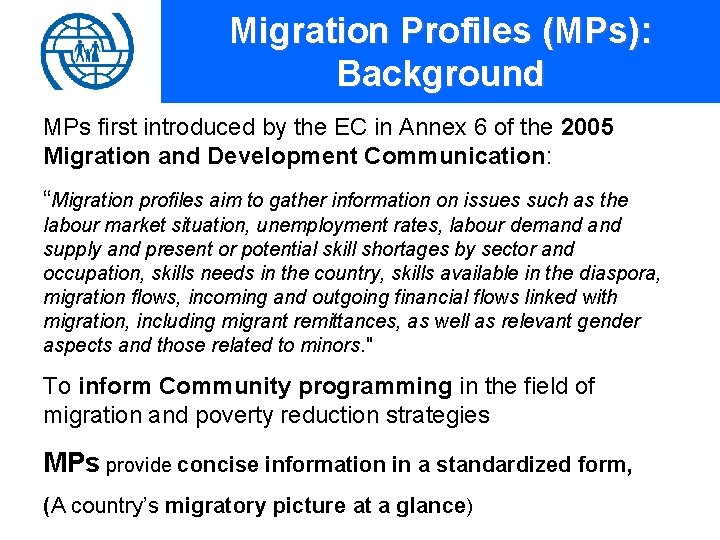 Migration Profiles (MPs): Background MPs first introduced by the EC in Annex 6 of