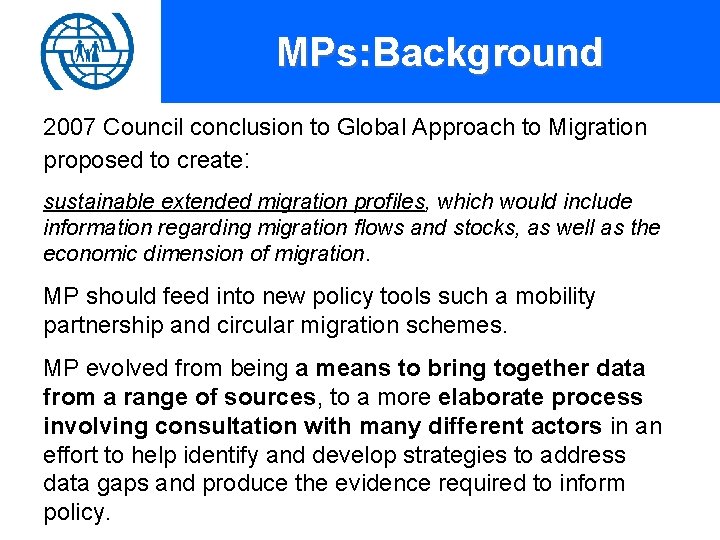 MPs: Background 2007 Council conclusion to Global Approach to Migration proposed to create: sustainable