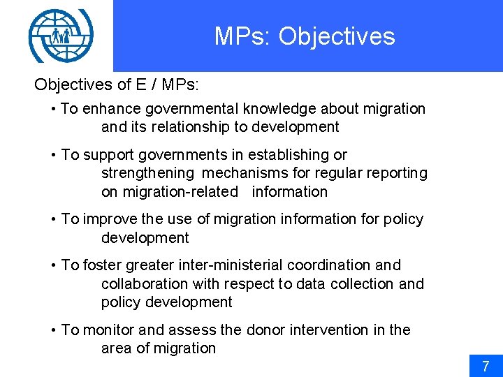 MPs: Objectives of E / MPs: • To enhance governmental knowledge about migration and