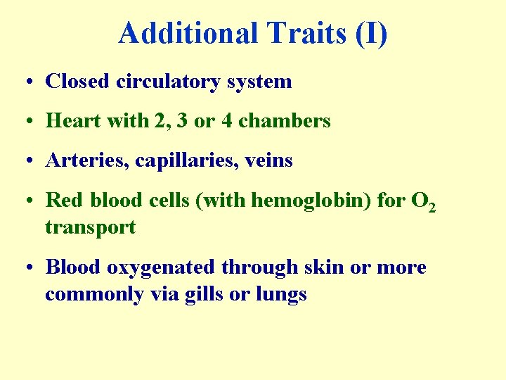 Additional Traits (I) • Closed circulatory system • Heart with 2, 3 or 4