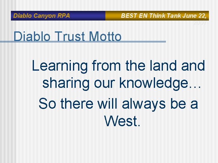Diablo Canyon RPA BEST EN Think Tank June 22, 2007 Diablo Trust Motto Learning