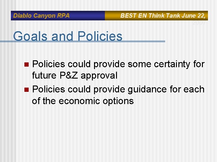 Diablo Canyon RPA BEST EN Think Tank June 22, 2007 Goals and Policies could