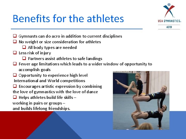 Benefits for the athletes q Gymnasts can do acro in addition to current disciplines