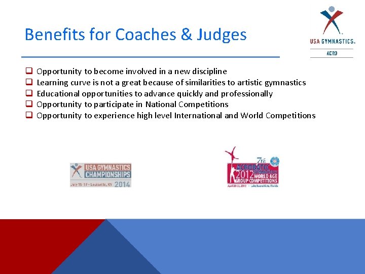 Benefits for Coaches & Judges q q q Opportunity to become involved in a