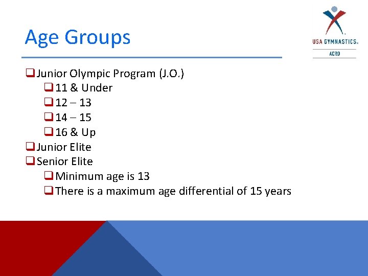 Age Groups q. Junior Olympic Program (J. O. ) q 11 & Under q